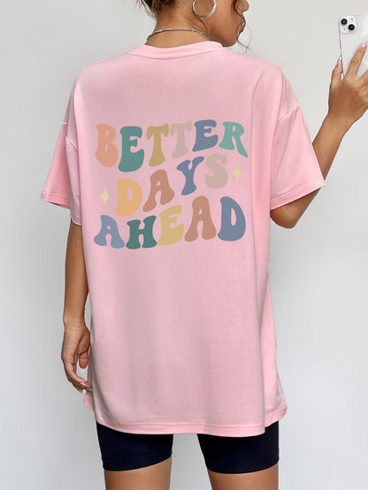 BETTER DAYS AHEAD Round Neck T-Shirt